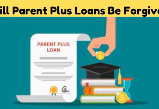 Will Parent Plus Loans Be Forgiven