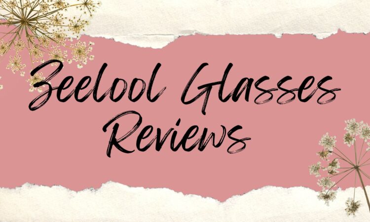 Zeelool Glasses Reviews