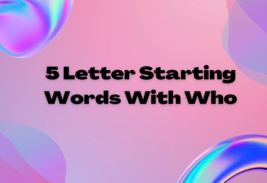 5 Letter Starting Words With Who