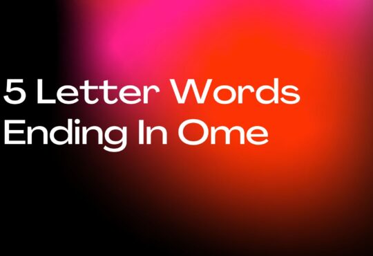 5 Letter Words Ending In Ome