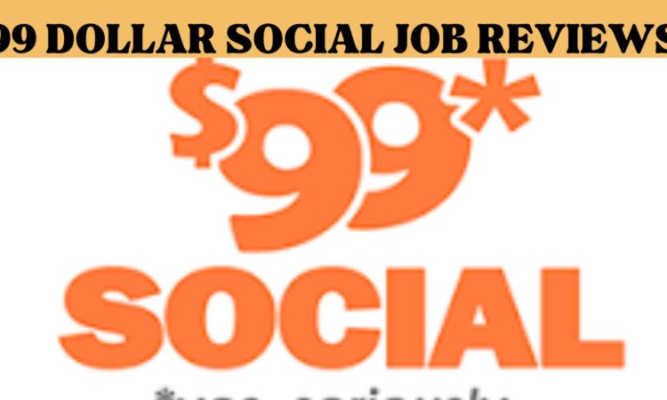 99 Dollar Social Job Reviews