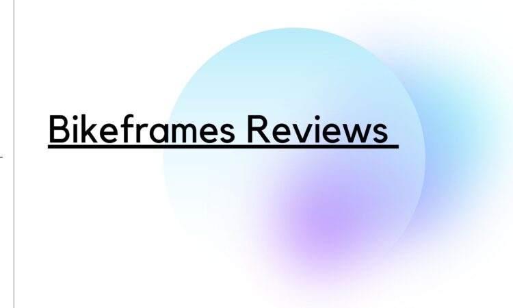 Bikeframes Reviews