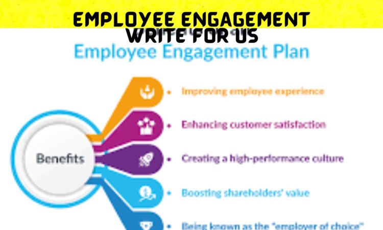 Employee Engagement Write for Us