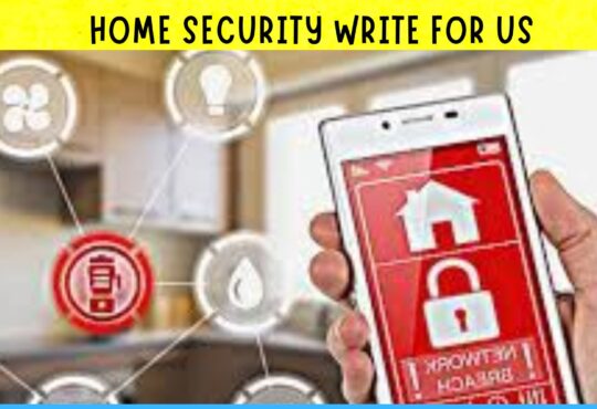 Home Security Write for Us