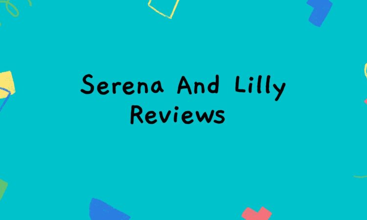 Serena And Lilly Reviews