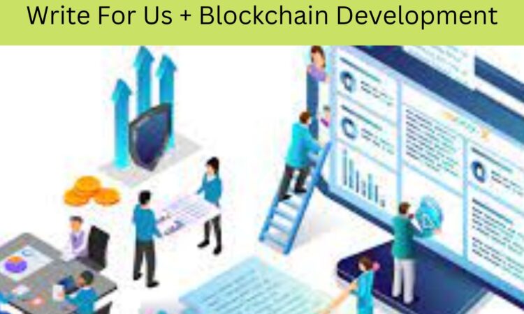 Write For Us + Blockchain Development