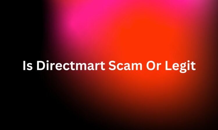 Is Directmart Scam Or Legit