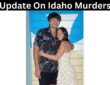 Update On Idaho Murders