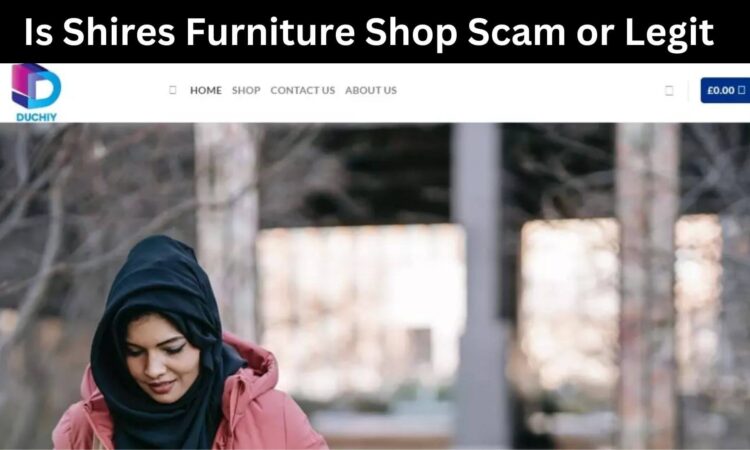 Is Shires Furniture Shop Scam or Legit