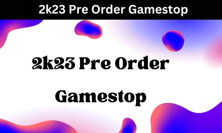 2k23 Pre Order Gamestop