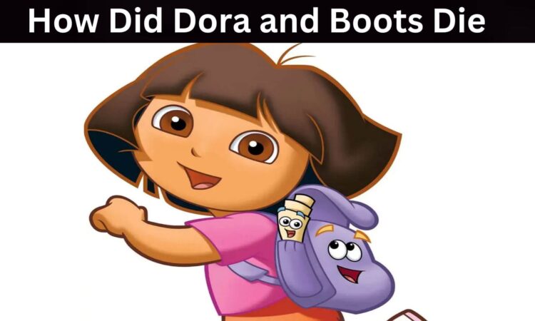 How Did Dora and Boots Die