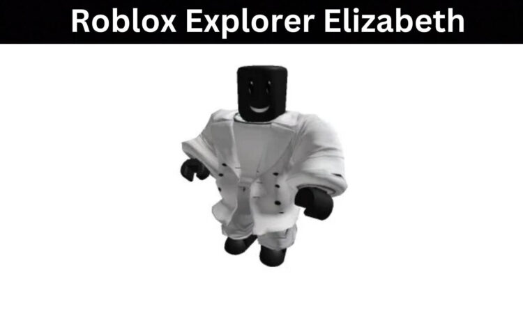 Roblox Explorer Elizabeth