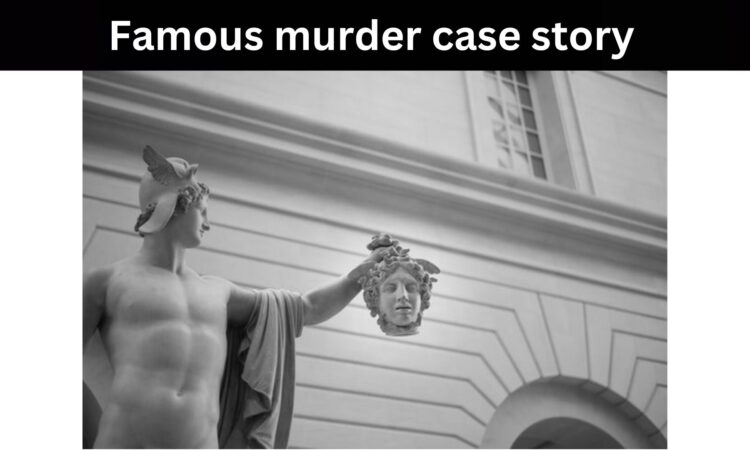 Famous murder case story