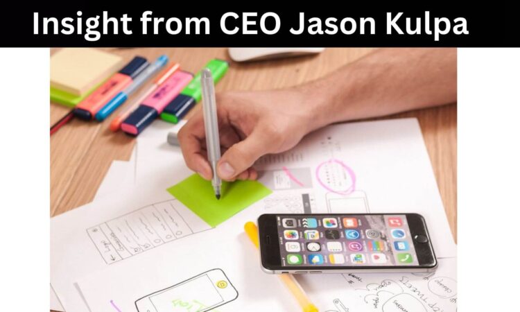 Insight from CEO Jason Kulpa