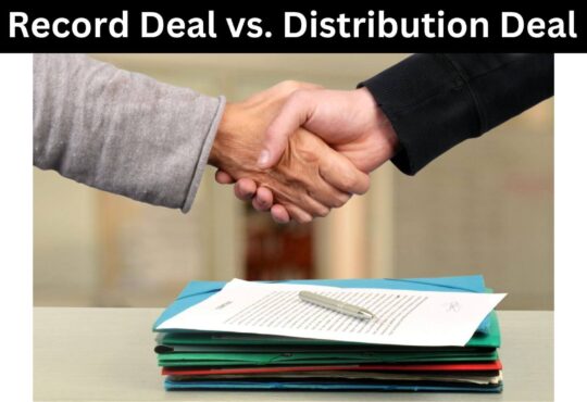 Record Deal vs. Distribution Deal